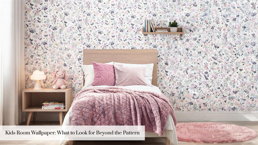 Kids Room Wallpaper: What to Look for Beyond the Pattern